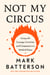 Not My Circus - Living with Courage, Conviction, and Compassion in a World of Chaos