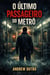 O Último Passageiro Do Metrô
