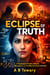 Eclipse Of Truth:A Psychological Thriller of Murder, Manipulation, and the Mind That Cannot Trust Itself - The Forensic Mind Series, #1