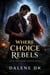 Where Choice Rebels-book2 - The Absence Series, #2