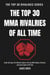 The Top 30 MMA Rivalries of all Time - The Top 30 Rivalries Series