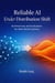 Reliable AI Under Distribution Shift: Architectures and Evaluation for Real-World Systems