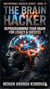 THE BRAIN HACKER, Reprogramming Your Brain for Legacy and Success - The Unstoppable Success Series"