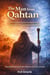 The Man from Qahtan: The Forgotten Leader Who Will Rise After Imam Mahdi - Islamic Stories, #1