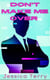 Don't Make Me Over