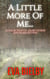 A Little More of Me...