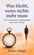Was bleibt, wenn nichts mehr muss - Von Lebenswerken, Wendepunkten und innerer Freiheit