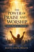 The Power of Praise and Worship
