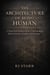 The Architecture of Being Human