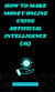 How To Make Money Online Using Artificial Intelligence (AI)