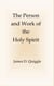 The Person and Work of the Holy Spirit
