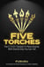 Five Torches: The S.t.o.r.y System To Move Anyone With Stories Only You Can Tell