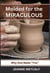 Molded for the Miraculous