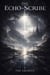 The Echo-Scribe - The Echo-Scribe Saga, #1