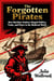 The Forgotten Pirates How Maritime Outlaws Shaped Politics, Trade, and Power in the Medieval World