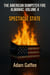 The American Dumpster Fire Volume Four: Spectacle State: A Field Guide to the Flaming Trash Heap Formerly Known as Democracy - American Dumpster Fire, #4
