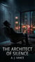 The Architect of Silence