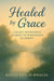 Healed by Grace