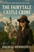 The Fairytale Castle Crime - Grace Whitmore Mystery, #47