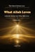 What Allah Loves and What Allah Does Not Love - The Path of Divine Love, #1