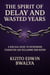 The Spirit of Delay and Wasted Years