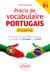 Précis de vocabulaire portugais moderne - Mieux maîtriser les différences entre le portugais du Portugal et du Brésil. (à partir du niveau B1)
