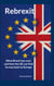 Rebrexit - What Brexit has cost; and how the UK can find its way back to Europe
