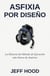 ASFIXIA POR DISEÑO: LA HISTORIA DEL MÉTODO DE EJECUCIÓN MÁS RECIENTE DE ESTADOS UNIDOS