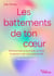 Les battements de ton coeur - Retrouvez paix et clarté dans vos choix  en suivant ce que votre coeur sait déjà