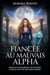 Fiancée au mauvais Alpha: Romance paranormale de seconde chance avec une âme sœur rejetée