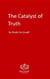The Catalyst of Truth - The Catalyst Series, #1