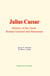 Julius Caesar - History of the Great Roman General and Statesman