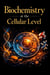 Biochemistry at the Cellular Level