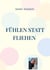 Fühlen statt fliehen - Eine Reise durch Trauma, Mut und Selbstheilung.