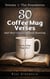 30 Coffee Mug Verses and their True Undiluted Meaning: Volume 1: The Foundation - 30 Coffee Mug Verses, #1