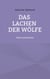 Das Lachen der Wölfe - Texte und Satiren