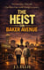 The Heist on Baker Avenue