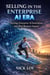 Selling in the Enterprise AI Era: Turning Enterprise AI into Real Business Impact