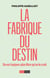 La fabrique du destin - On est toujours plus libre qu'on le croit