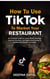 How to use Tik Tok to Market Your Restaurant