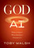 God AI - What to Expect When Machines Outsmart Us
