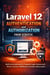 Laravel 12 Authentication and Authorization from Scratch