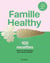 Famille Healthy - 100 recettes saines et savoureuses pour toute la famille