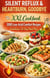 SILENT REFLUX & HEARTBURN, GOODBYE   The XXL Cookbook — 200 Low-Acid Comfort Recipes Including a 30-Day Meal Plan