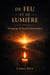 De feu et de lumière - Témoignage de foi et de transformation