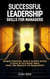 Leadership Skills For Managers: Delegate Effectively, Resolve Conflicts Quickly & Foster an Environment where Teams Take Ownership and Responsibility