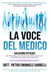 La voce del medico: Soluzioni efficaci per affrontare le frustrazioni dei medici, il burnout e le inefficienze del sistema sanitario