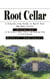 Root Cellar: A Step-by-step Guide to Build Your Own Root Cellar - The Ultimate Guide to Building a Root Cellar and Keeping Food in Cold Storage