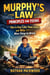 Murphy’s Law Principles for Teens: How to Stay Calm, Think Smart, and Win When Things Go Wrong