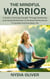 The Mindful Warrior: A Guide to Gaining Strength Through Awareness and Using Mindfulness to Enhance Performance in Combat and Everyday Life